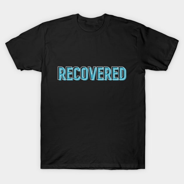 Recovered Alcoholic Clean And Sober T-Shirt by RecoveryTees